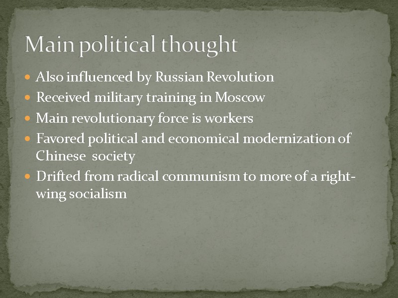 Also influenced by Russian Revolution Received military training in Moscow Main revolutionary force is